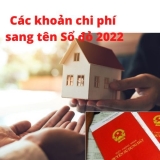 Các loại phí, lệ phí khi sang tên sổ đỏ 2022